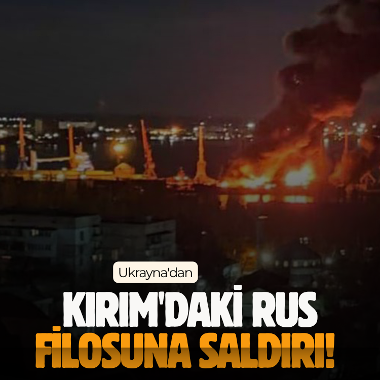 Ukrayna'dan Kırım'daki Rus filosuna saldırı!