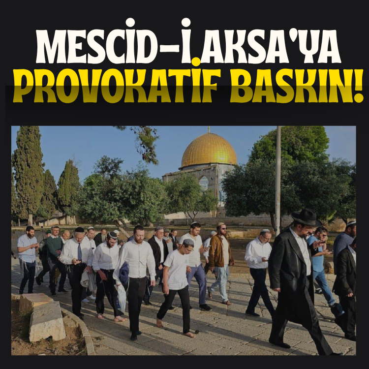 Mescid-i Aksa'ya provokatif baskın!