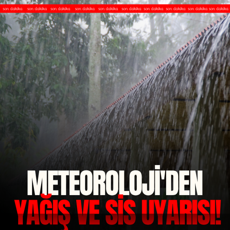 Meteoroloji'den yağış ve sis uyarısı!