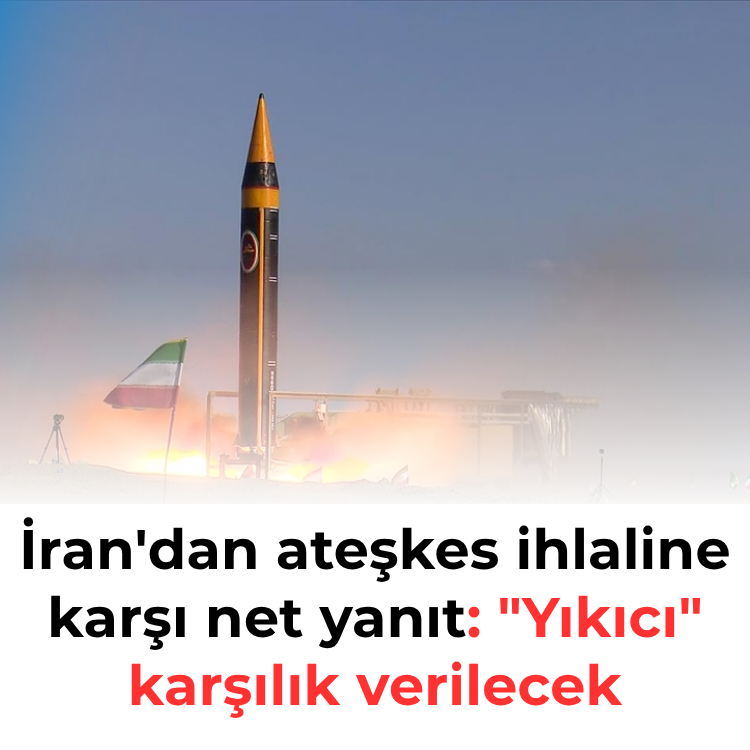 İran'dan ateşkes ihlaline karşı net yanıt: "Yıkıcı" karşılık verilecek