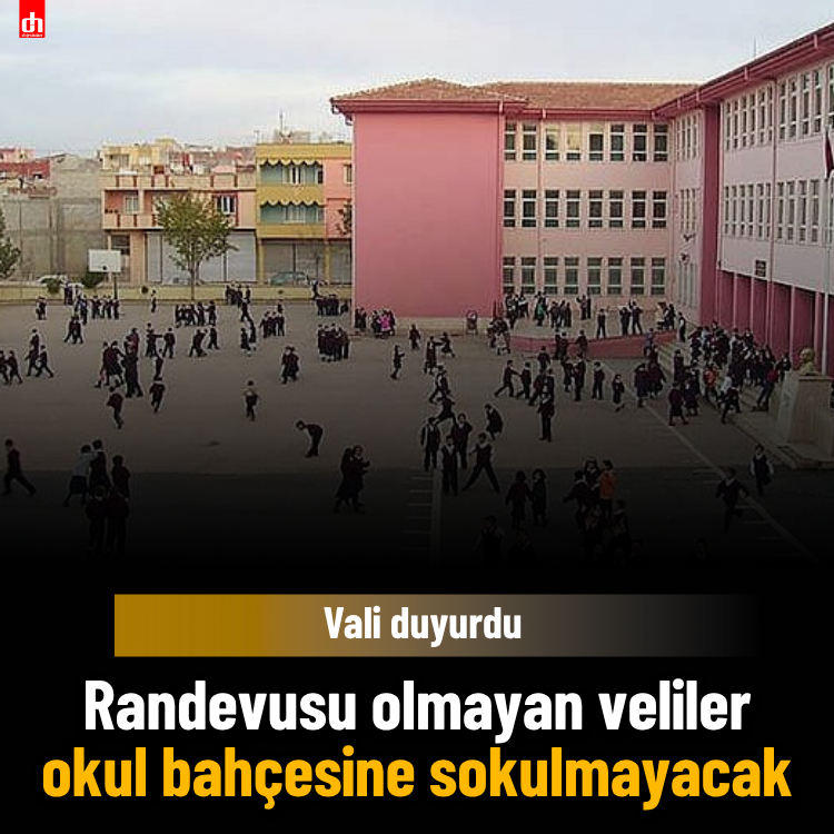 Randevusu olmayan ebeveynler okul bahçesine sokulmayacak