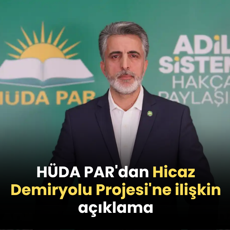HÜDA PAR'dan Hicaz Demiryolu Projesi'ne ilişkin açıklama