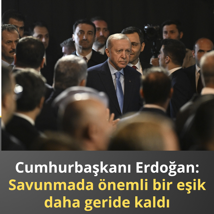 Cumhurbaşkanı Erdoğan: Savunmada önemli bir eşik daha geride kaldı