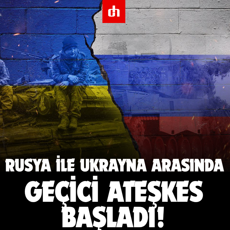 Rusya ile Ukrayna arasında geçici ateşkes başladı!