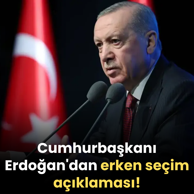 Cumhurbaşkanı Erdoğan'dan erken seçim açıklaması!