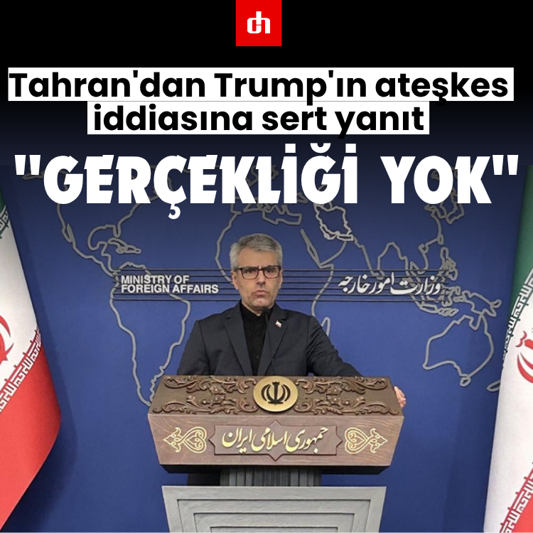 Tahran'dan Trump'ın ateşkes iddiasına sert yanıt: "Gerçekliği yok"