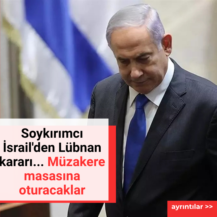 Soykırımcı israilden Lübnan kararı... Müzakere masasına oturacaklar