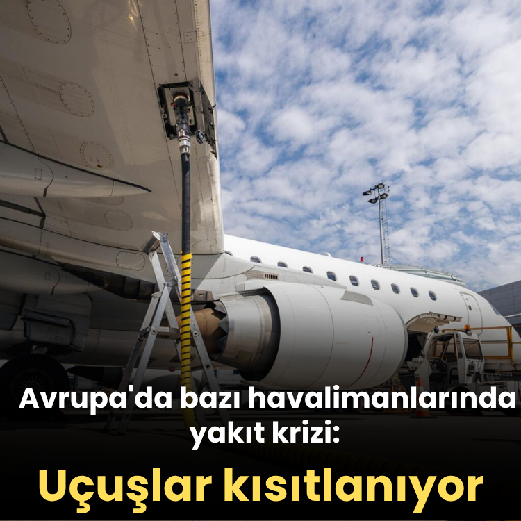 Avrupa'da bazı havalimanlarında yakıt krizi: Uçuşlar kısıtlanıyor