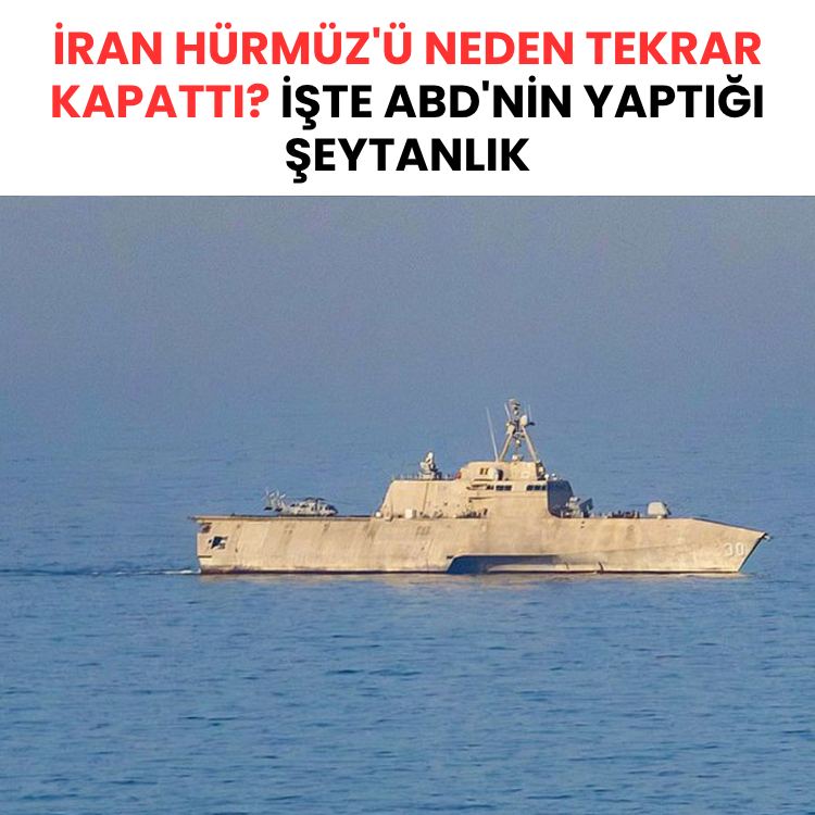 İran Hürmüz'ü neden tekrar kapattı? İşte ABD'nin yaptığı şeytanlık