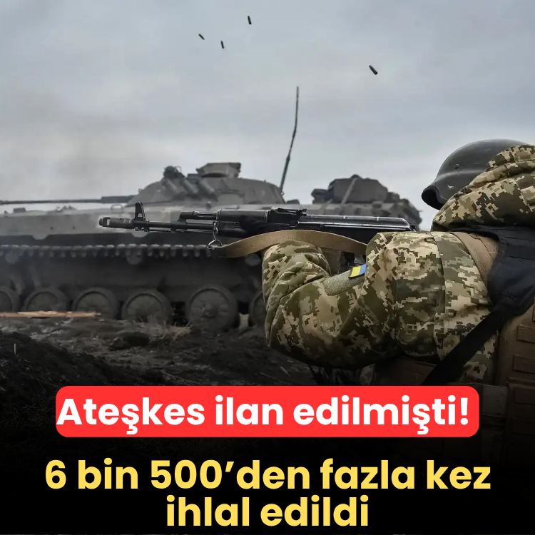Ateşkes ilan edilmişti! 6 bin 500’den fazla kez ihlal edildi