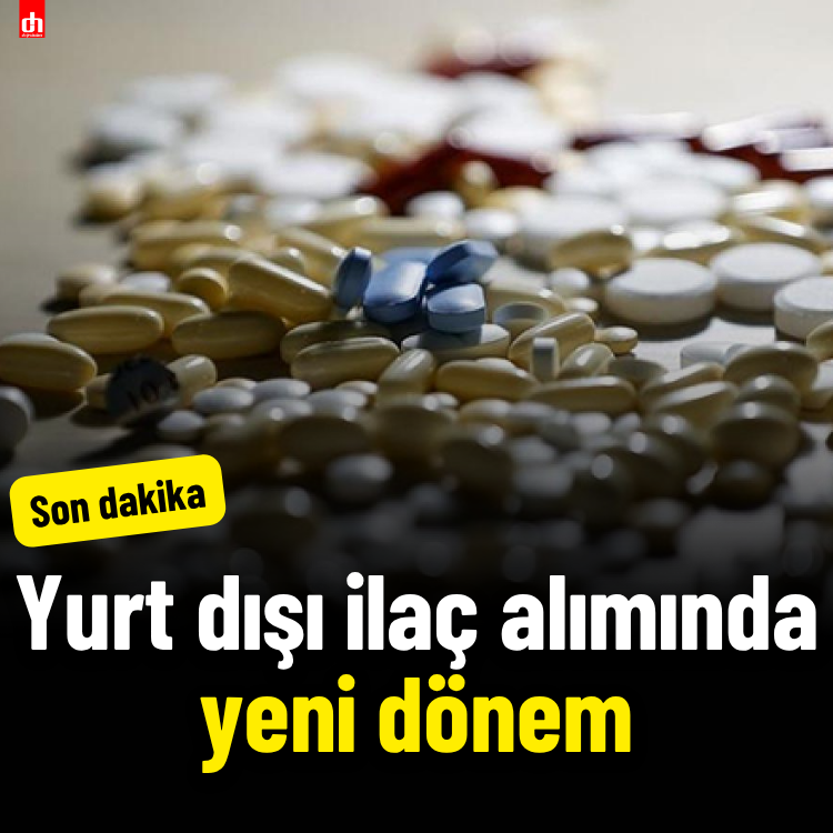 Yurt dışı ilaç alımında yeni dönem