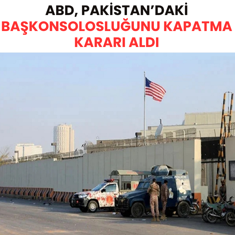 ABD, Pakistan’daki başkonsolosluğunu kapatma kararı aldı
