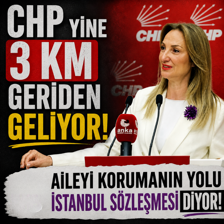 CHP yine 3 km geriden geliyor, aileyi korumanın yolu İstanbul Sözleşmesi diyor