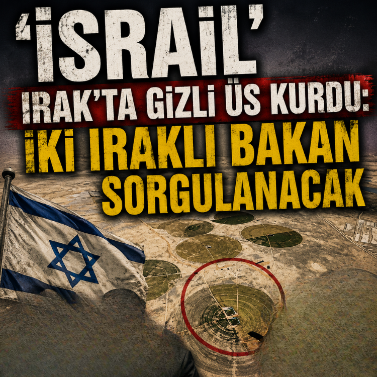 ''israil'' Irak'ta gizli üs kurdu: İki Iraklı bakan sorgulanacak