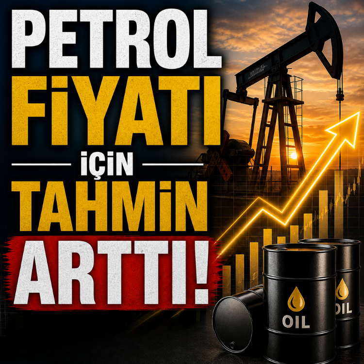Petrol fiyatı için tahmin arttı