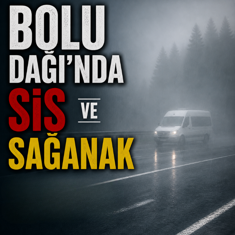 Bolu Dağı'nda sis ve sağanak