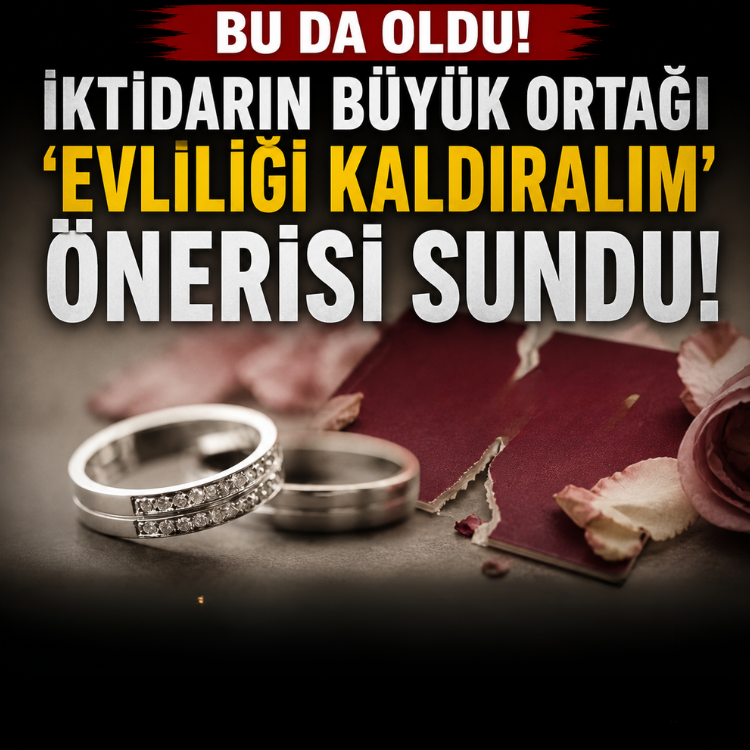 Bu da oldu, iktidarın büyük ortağı 'evliliği kaldıralım' önerisi sundu
