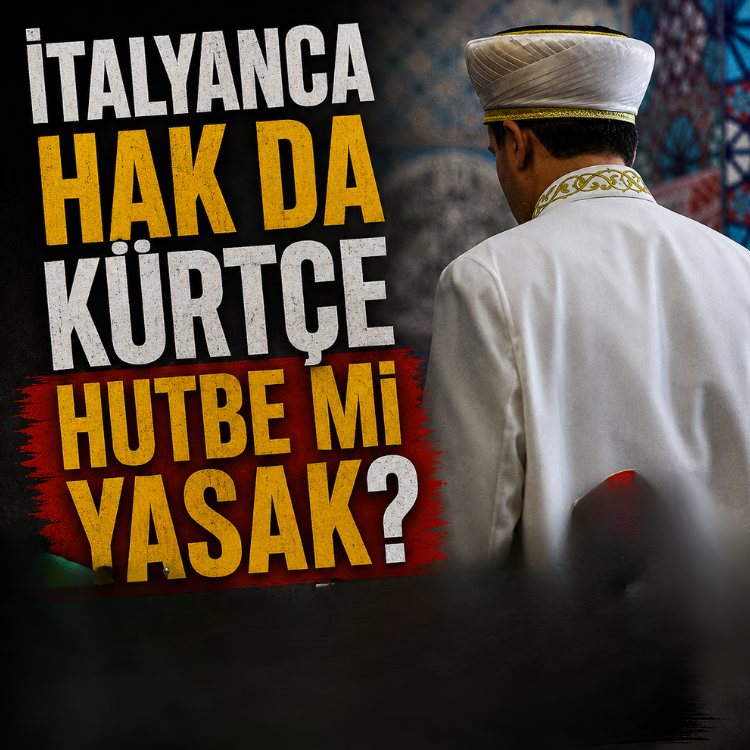 İtalyanca hak da Kürtçe hutbe mi yasak?