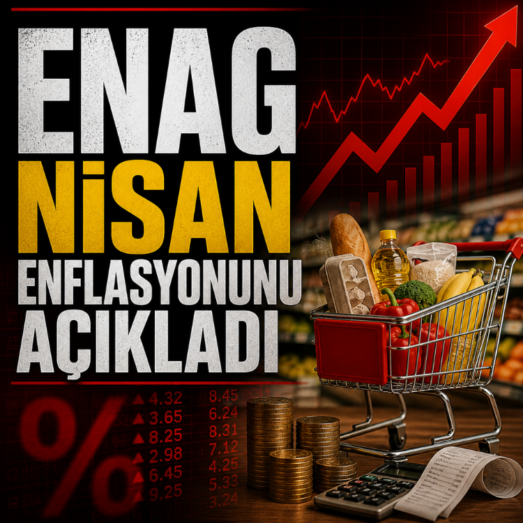 ENAG Nisan enflasyonunu açıkladı