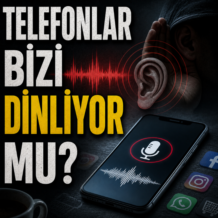 Telefonlar bizi dinliyor mu?
