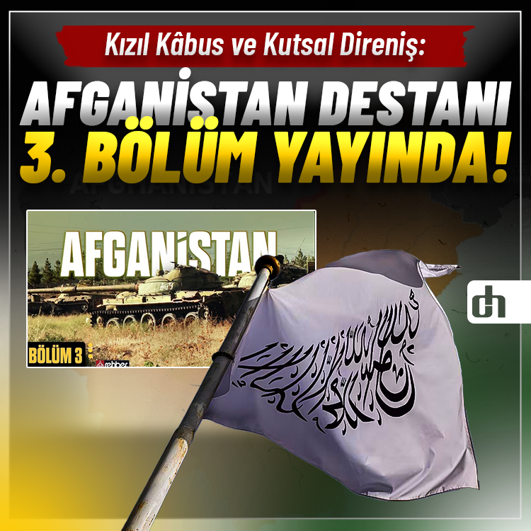 Kızıl Kâbus ve Kutsal Direniş: Afganistan Destanı 3. Bölüm Yayında!