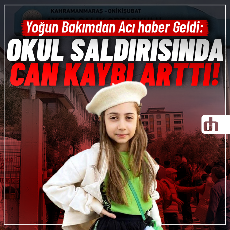Kahramanmaraş'taki okul saldırısında bir can kaybı daha!