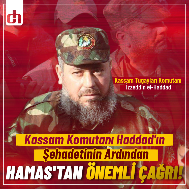 Kassam Komutanı Haddad'ın Şehadetinin Ardından Hamas'tan Önemli Çağrı!