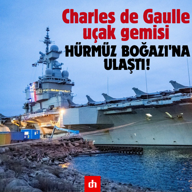 Charles de Gaulle uçak gemisi Hürmüz Boğazı'na ulaştı!
