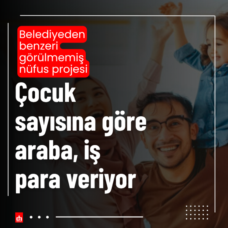 Belediyeden nüfus projesi: Çocuk sayısına göre araba, iş, para veriyor