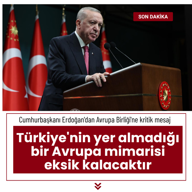 Cumhurbaşkanı Erdoğan'dan Avrupa Birliği'ne kritik mesaj