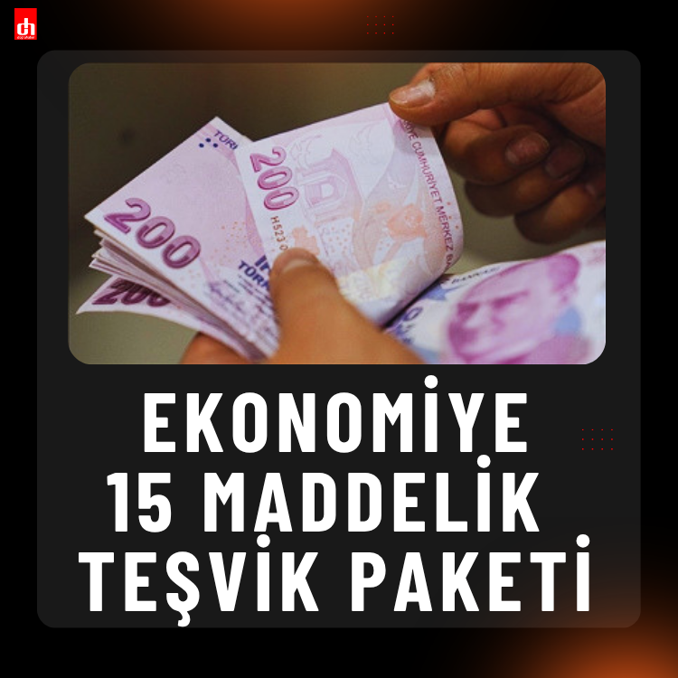 Ekonomiye 15 maddelik teşvik paketi