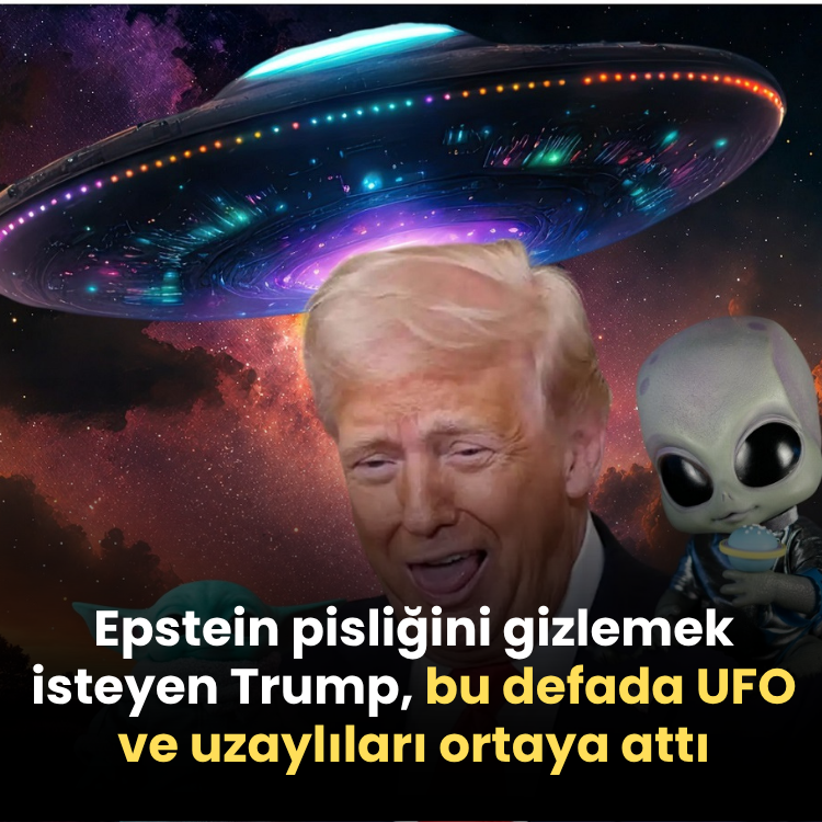Epstein pisliğini gizlemek isteyen Trump, bu defada UFO ve uzaylıları ortaya attı