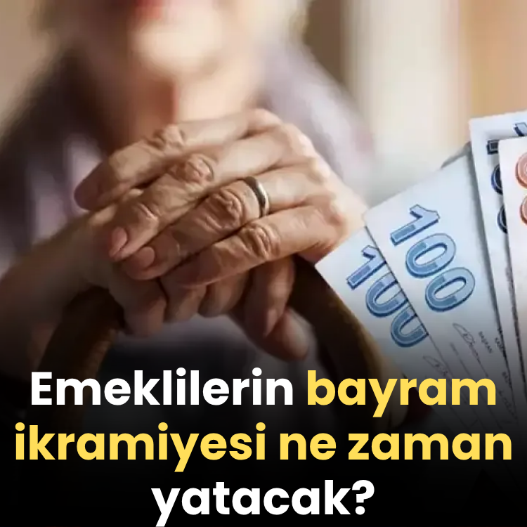 Emeklilerin bayram ikramiyesi ne zaman yatacak?