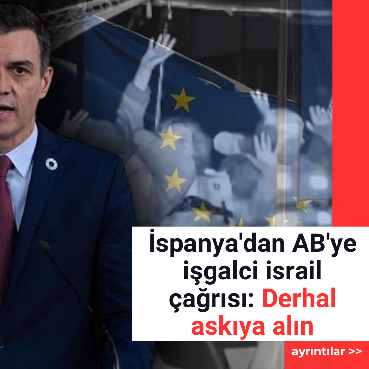 İspanya'dan AB'ye işgalci israil çağrısı: Derhal askıya alın