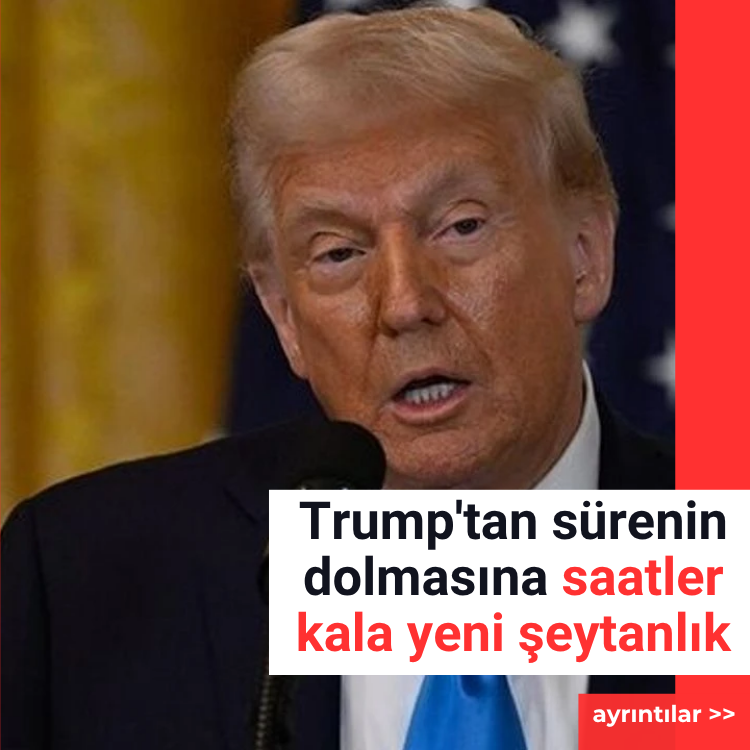 Trump'tan sürenin dolmasına saatler kala yeni şeytanlık