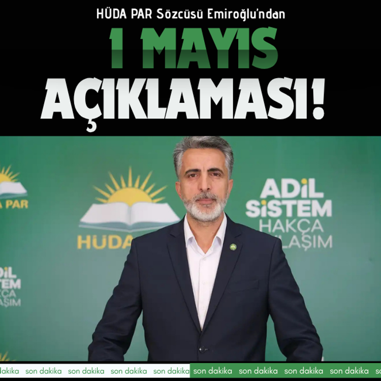 HÜDA PAR Sözcüsü Emiroğlu’ndan 1 Mayıs açıklaması!