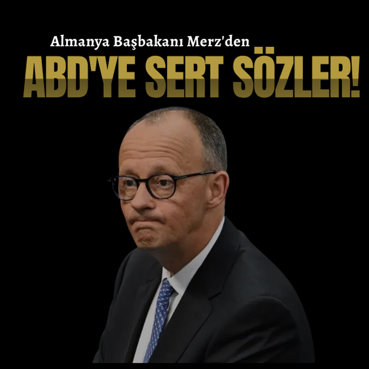 Almanya Başbakanı Merz'den ABD'ye sert sözler!