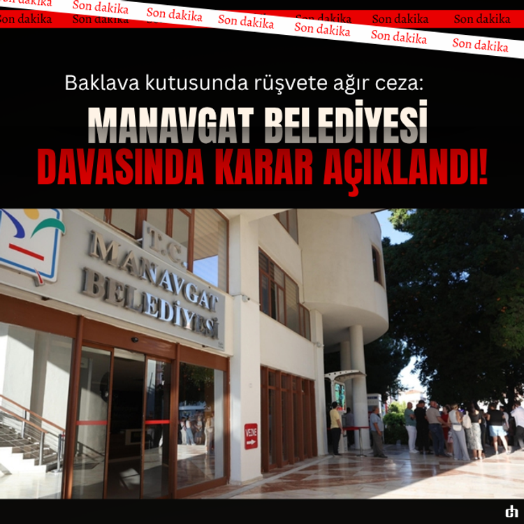 Baklava kutusunda rüşvete ağır ceza: Manavgat Belediyesi davasında karar!