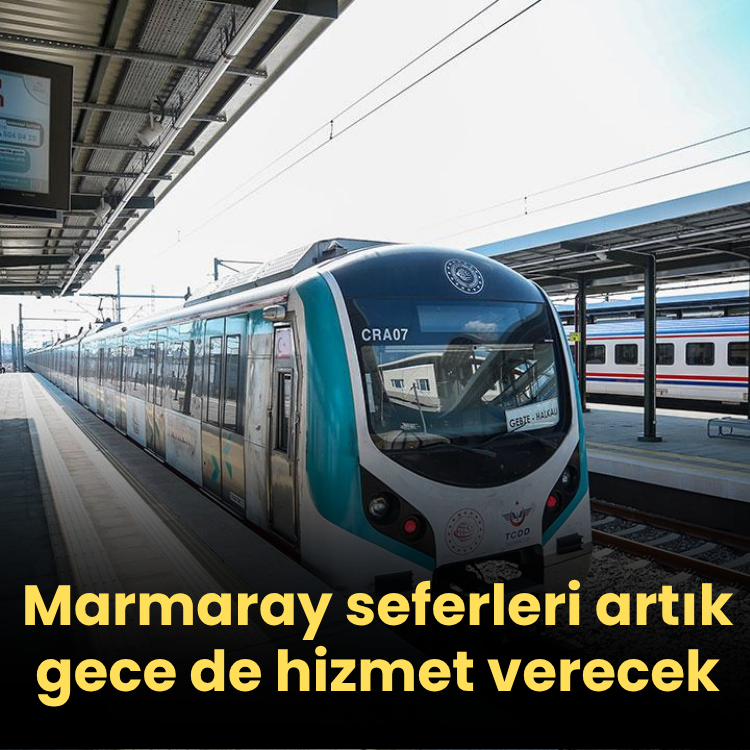 Marmaray seferleri artık gece de hizmet verecek
