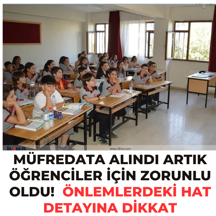 Müfredata alındı artık öğrenciler için zorunlu oldu!  Önlemlerdeki hat detayına dikkat