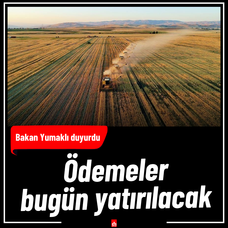 Bakan Yumaklı duyurdu: Ödemeler bugün yatırılacak