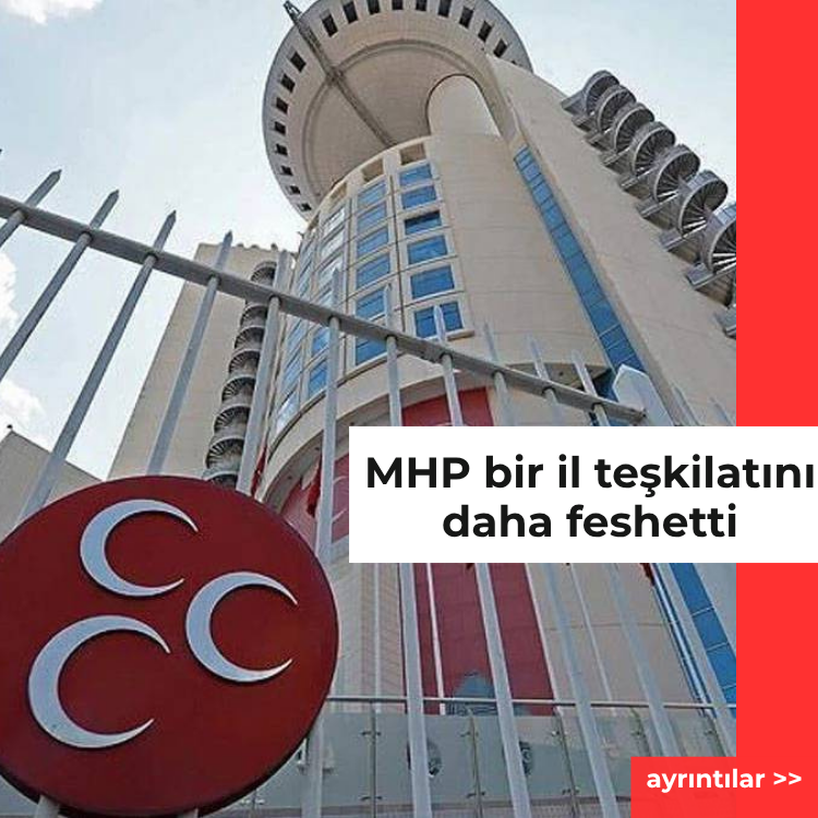 MHP bir il teşkilatını daha feshetti