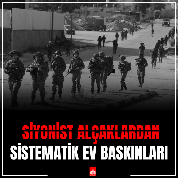 Siyonist alçaklardan sistematik ev baskınları