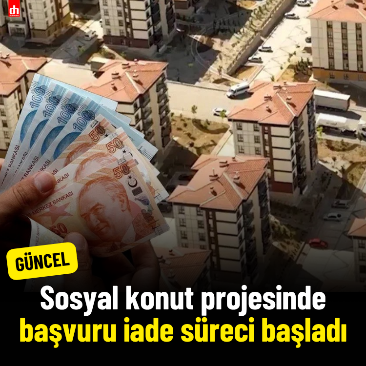 Sosyal konut projesinde başvuru iade süreci başladı