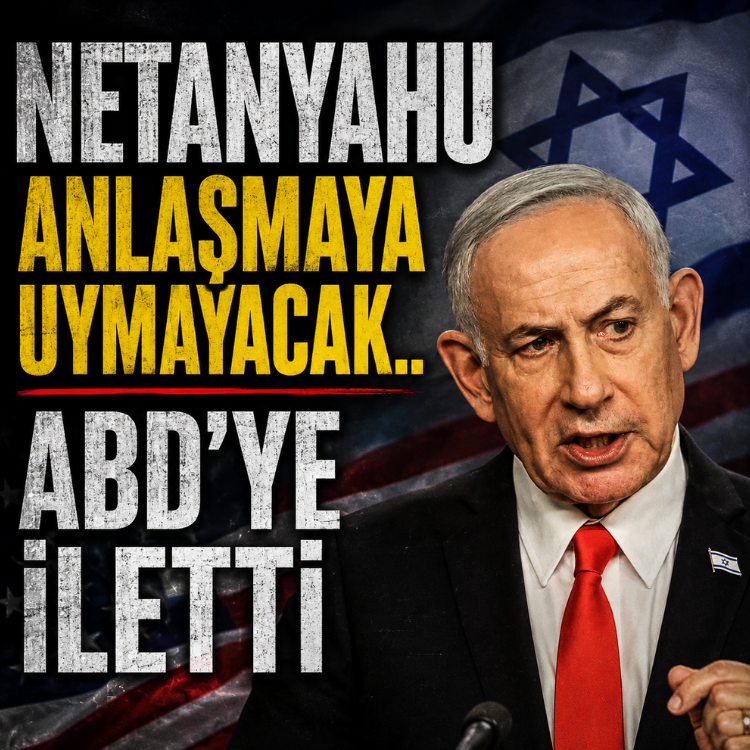 Netanyahu anlaşmaya uymayacak.. ABD'ye iletti