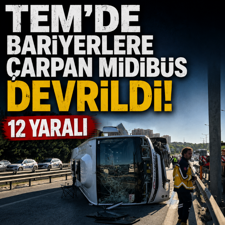 TEM'de bariyerlere çarpan midibüs devrildi: 12 yaralı