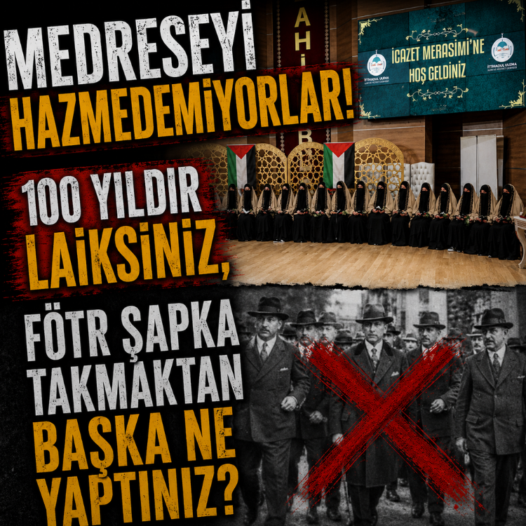 Medreseyi hazmedemiyorlar: 100 yıldır laiksiniz, Fötr şapka takmaktan başka ne yaptınız?