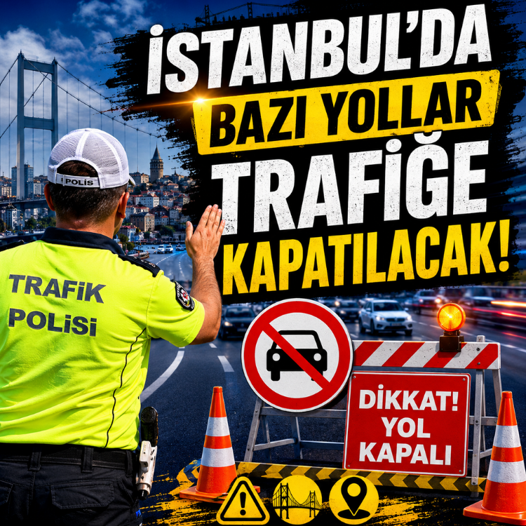 İstanbul'da bazı yollar trafiğe kapatılacak