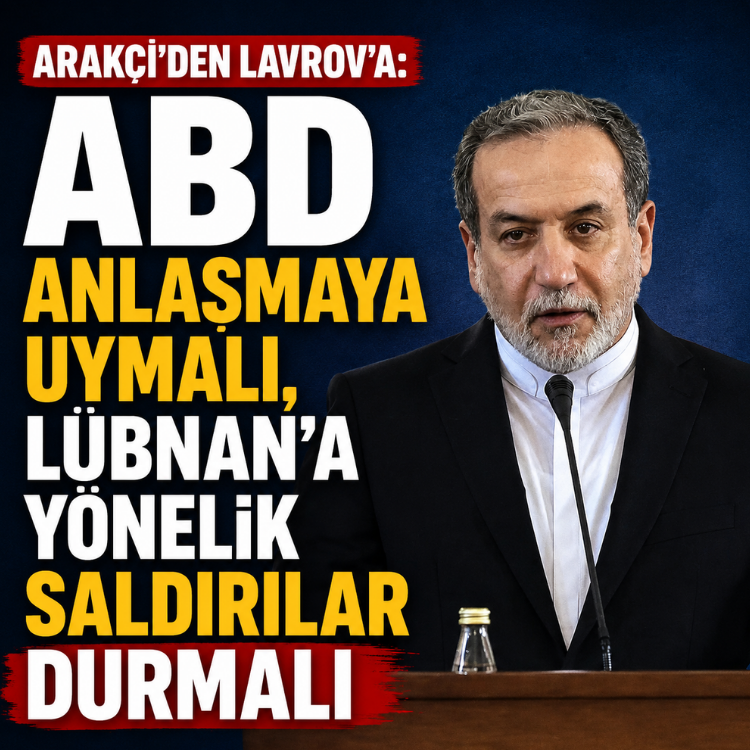 Arakçi'den Lavrov'a: ABD anlaşmaya uymalı, Lübnan'a yönelik saldırılar durmalı