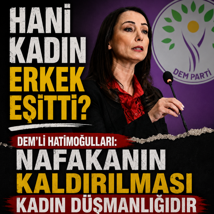 Hani kadın erkek eşitti? DEM'li Hatimoğulları: Nafakanın kaldırılması kadın düşmanlığıdır